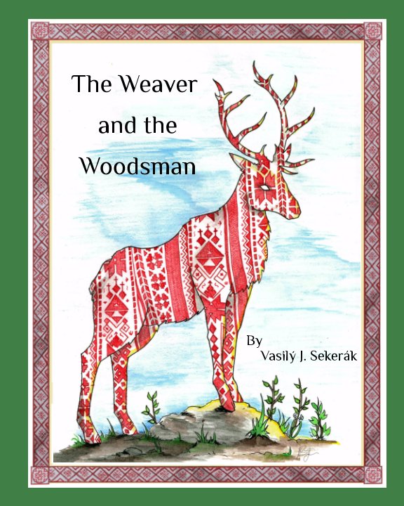 Visualizza The Weaver And The Woodsman di Vasily Justin L. Sekerak