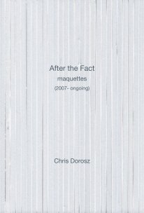 After the Fact maquettes (2007- ongoing) book cover