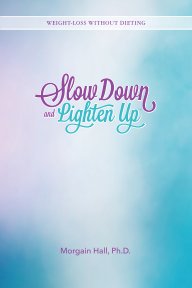 Slow Down and Lighten Up book cover