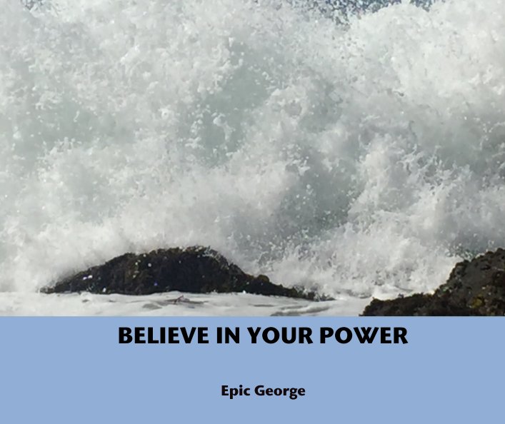 View BELIEVE IN YOUR POWER by Epic George
