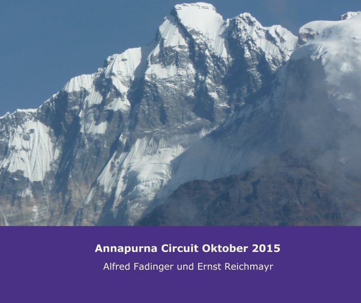 Ver Annapurna Circuit Oktober 2015 por Alfred Fadinger und Ernst Reichmayr