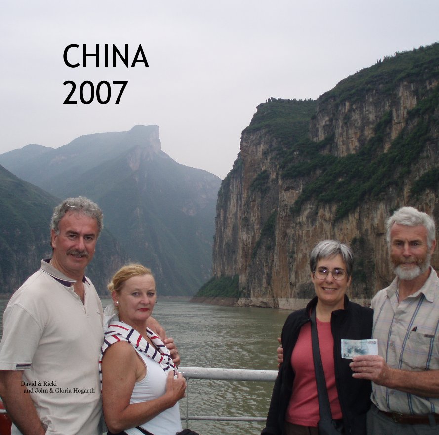 View CHINA 2007 by David & Ricki and John & Gloria Hogarth