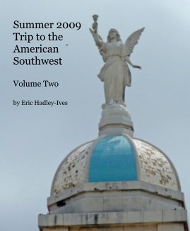 Summer 2009 Trip to the American Southwest Volume Two by Eric Hadley-Ives book cover