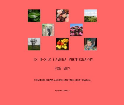 IS D-SLR CAMERA PHOTOGRAPHY FOR ME? book cover