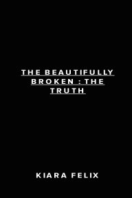 The Beautifully Broken: The Truth book cover