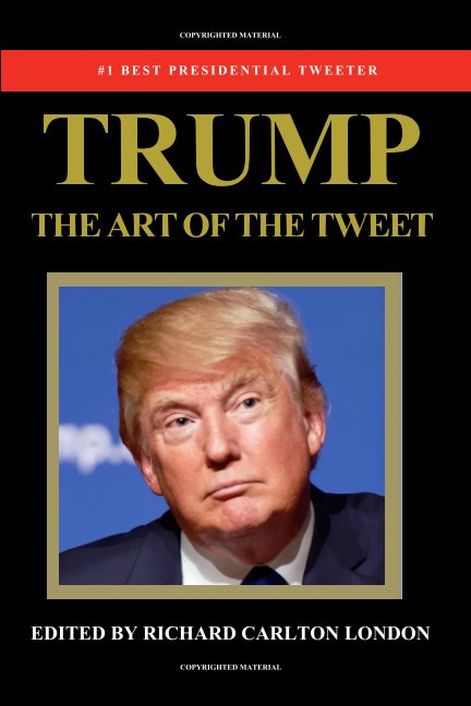 View Trump - The Art of The Tweet by Richard Carlton London