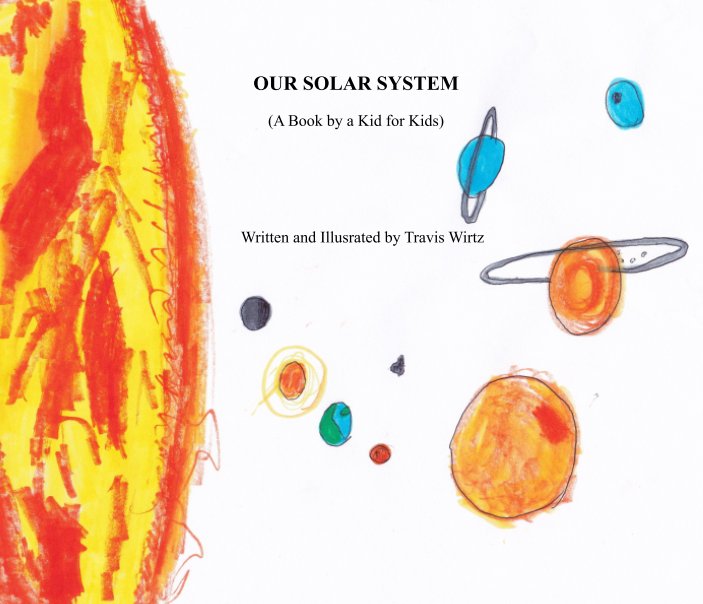 View OUR SOLAR SYSTEM by Travis Wirtz