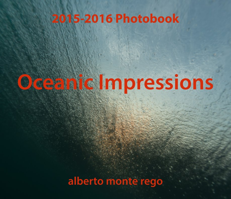 Ver Photobook 2015/16 - OCEANIC IMPRESSIONS por Alberto Monte Rego