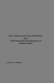 How I Discovered True Friendship and Understanding the Dynamics of Relationships book cover