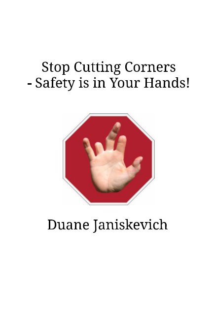 View Stop Cutting Corners by Duane Janiskevich