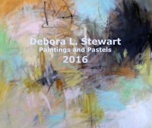 Debora L. Stewart Paintings and Pastels 2016 book cover