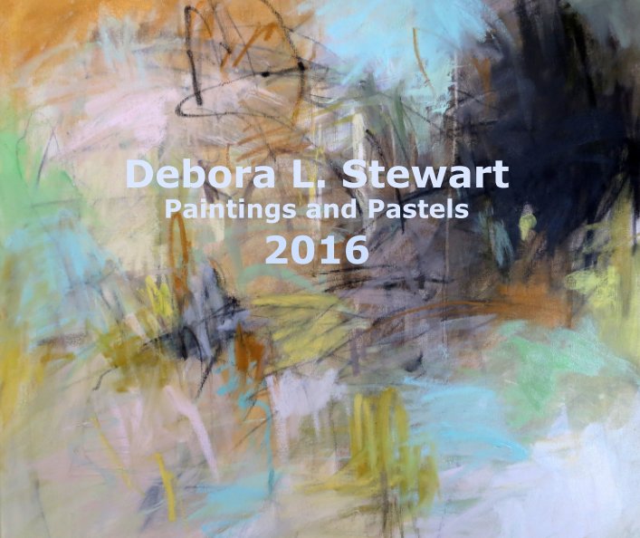 Bekijk Debora L. Stewart Paintings and Pastels 2016 op Debora Stewart