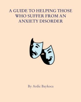 A guide to helping those who suffer from an anxiety disorder book cover