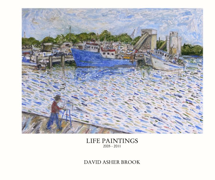View LIFE PAINTINGS  2005 - 2011 by DAVID ASHER BROOK