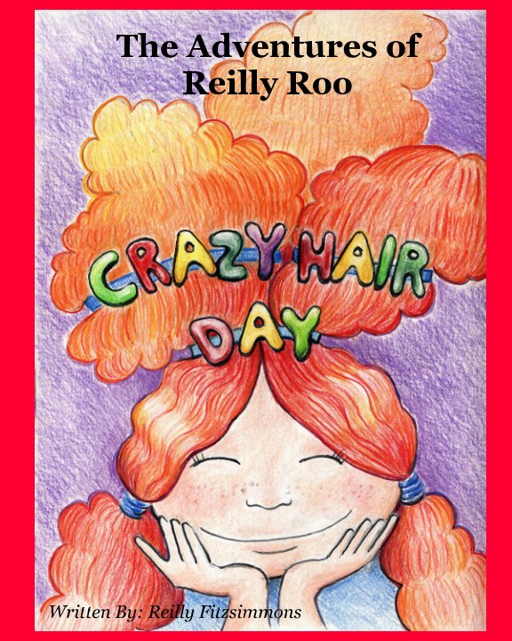 View The Adventures of Reilly Roo: CRAZY HAIR DAY by Reilly Fitzsimmons, Kerry Drake