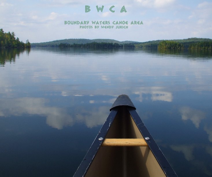 View BWCA by Photos by Wendy Jukich