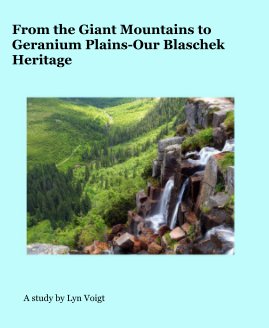 From the Giant Mountains to Geranium Plains-Our Blaschek Heritage book cover