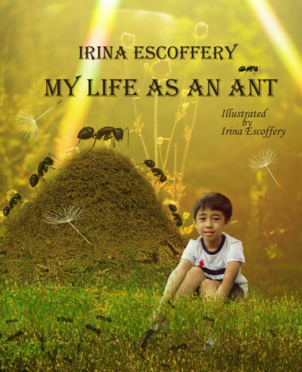 View My life as an ant by Irina Escoffery
