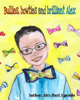 Bullies, bowties and brilliant Alex book cover