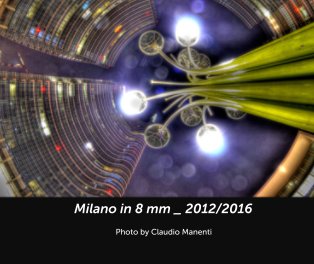 Milano in 8 mm _ 2012/2016 book cover