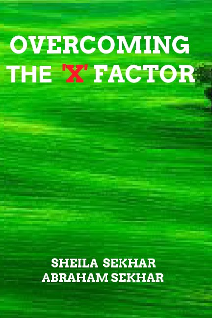Ver OVERCOMING THE 'X' FACTOR por SHEILA SEKHAR, ABRAHAM SEKHAR