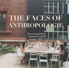 THE FACES OF ANTHROPOLOGIE  Documented by: Nathania Fuad Summer 2016 book cover