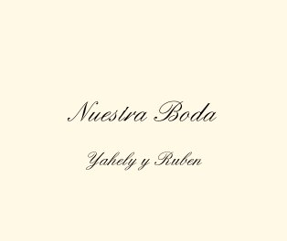 "Nuestra Boda" Yahely y Ruben 9 de Julio del 2016 book cover