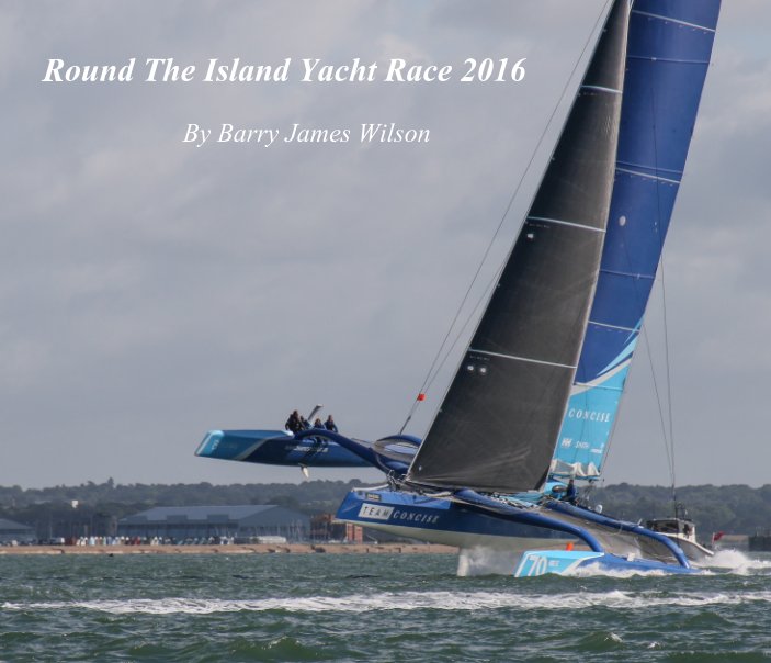 Bekijk Round the Island Yacht Race 2016 op barry James Wilson