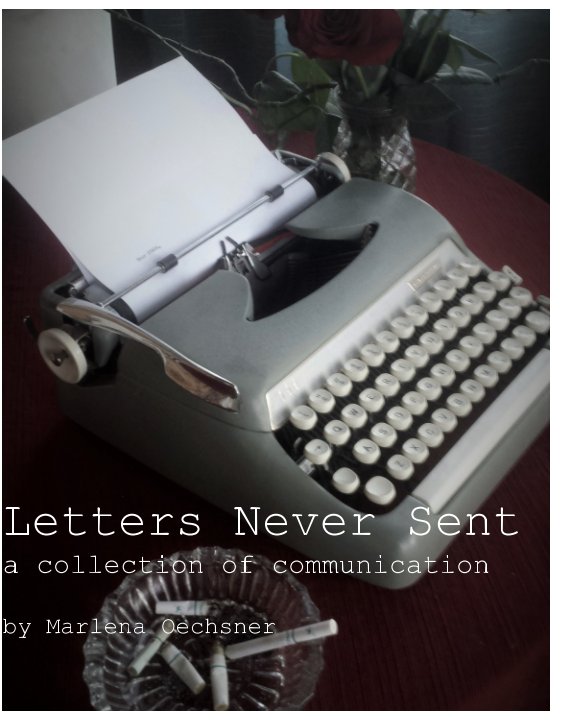 View Letters Never Sent by Marlena Oechsner
