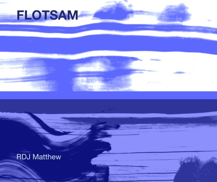 View FLOTSAM by RDJ Matthew