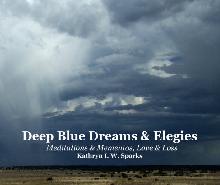 Ver Deep Blue Dreams & Elegies por Kathryn I. W. Sparks