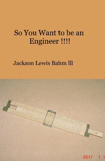 View So You Want to be an Engineer !!!! by Jackson Lewis Bahm lll