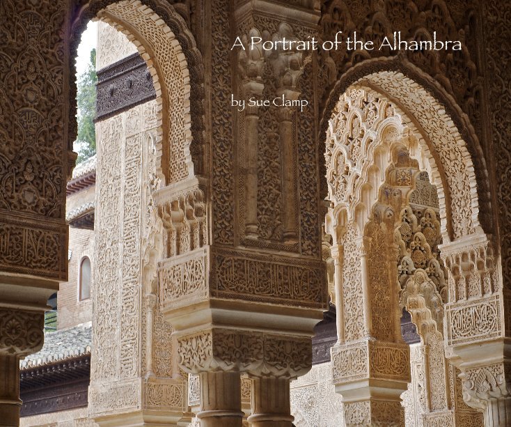 View A Portrait of the Alhambra by Sue Clamp