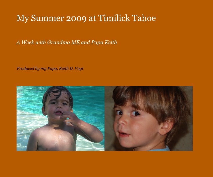 View My Summer 2009 at Timilick Tahoe by Produced by my Papa, Keith D. Vogt