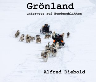 Grönland - unterwegs auf Hundeschlitten book cover