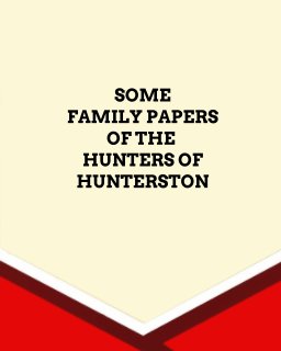 Some Family Papers of the Hunters of Hunterston book cover