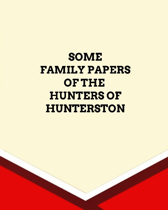Ver Some Family Papers of the Hunters of Hunterston por M.S Shaw, Gordon Menzies