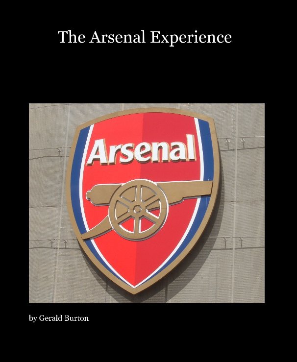 View The Arsenal Experience by Gerald Burton