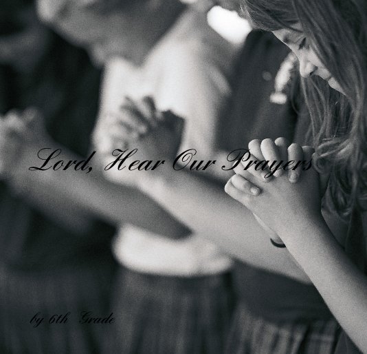 Ver Lord, Hear Our Prayers por 6th Grade 2009-2010