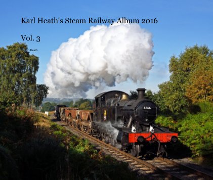 Karl Heath's Steam Railway Album 2016 Vol. 3 book cover