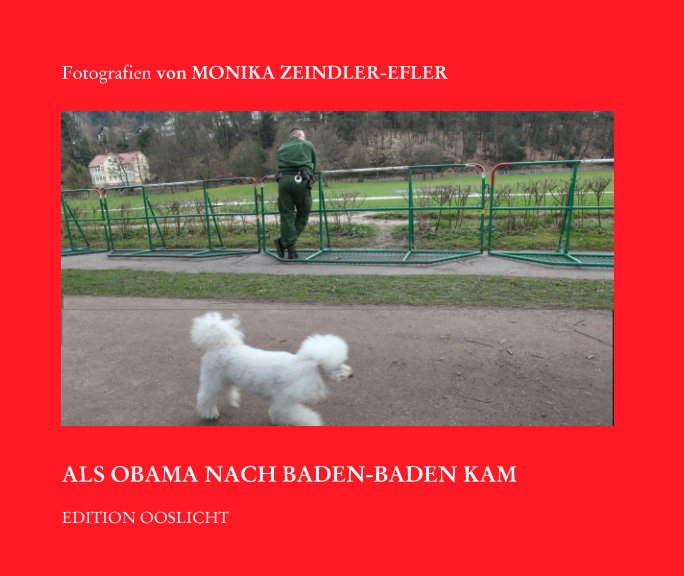 View ALS OBAMA NACH BADEN-BADEN KAM by Ingolf Efler, Monika Zeindler-Efler