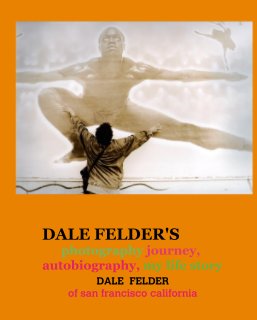 DALE FELDER'S            photography journey, autobiography, my life story book cover