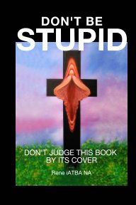 Don't Be Stupid book cover