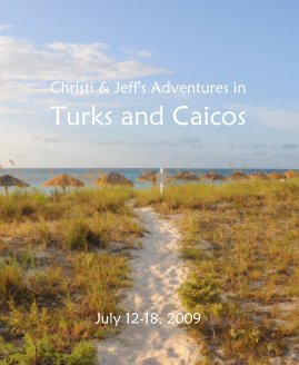 Christi & Jeff's Adventures in Turks and Caicos July 12-18, 2009 book cover