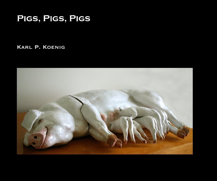 Visualizza Pigs, Pigs, Pigs di Karl P. Koenig