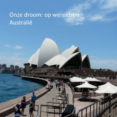 Onze droom: op wereldreis Australië book cover