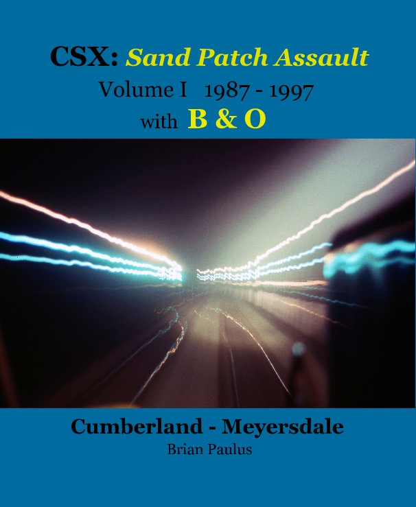 CSX: Sand Patch Assault Volume I 1987 - 1997 with Baltimore and Ohio Cumberland - Meyersdale nach Brian Paulus anzeigen