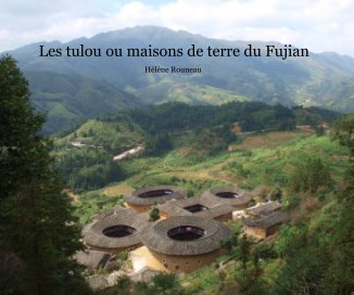 Les tulou ou maisons de terre du Fujian book cover