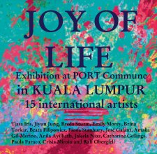JOY OF LIFE  Exhibition at PORT Commune in KUALA LUMPUR book cover