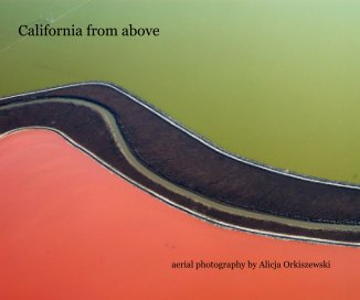 California from above aerial photography by Alicja Orkiszewski book cover